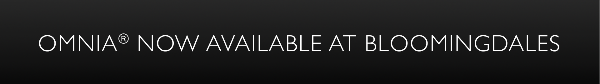 OMNIA® now available at Bloomingdales